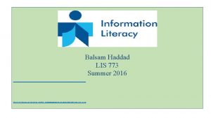 Balsam Haddad LIS 773 Summer 2016 http 2