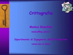 Crittografia Monica Bianchini monicaing unisi it Dipartimento di