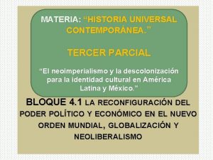 MATERIA HISTORIA UNIVERSAL CONTEMPORNEA TERCER PARCIAL El neoimperialismo