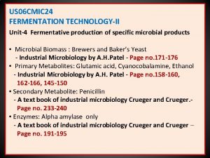 US 06 CMIC 24 FERMENTATION TECHNOLOGYII Unit4 Fermentative