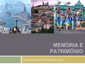 MEMRIA E PATRIMNIO historiativanet wordpress com 1 O