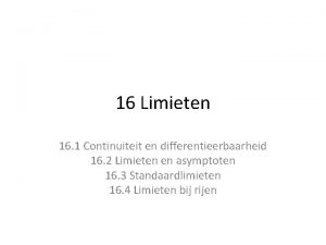 16 Limieten 16 1 Continuiteit en differentieerbaarheid 16