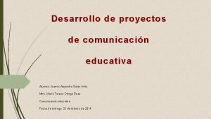 Desarrollo de proyectos de comunicacin educativa Alumna Jazmin