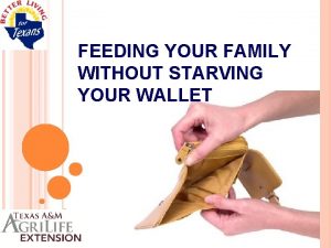 FEEDING YOUR FAMILY WITHOUT STARVING YOUR WALLET FOOD