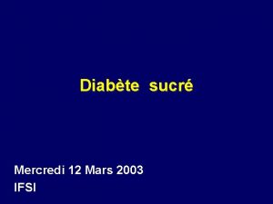 Diabte sucr Mercredi 12 Mars 2003 IFSI Dfinition
