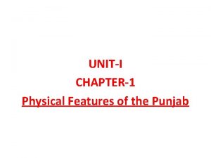 UNITI CHAPTER1 Physical Features of the Punjab Introduction