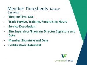 Member TimesheetsRequired Elements Time InTime Out Track Service
