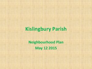 Kislingbury Parish Neighbourhood Plan May 12 2015 What