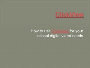 Click View How to use Clickview for your