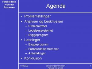 Forberedelse Fremmer Processen Agenda Problemstillinger Analyser og beskrivelser