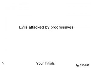 Evils attacked by progressives 9 Your Initials Pg