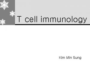 T cell immunology Kim Min Sung Abstract Introduction