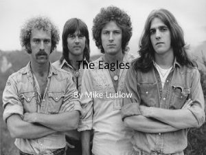 The Eagles By Mike Ludlow Introduction The Eagles