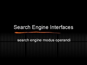 Search Engine Interfaces search engine modus operandi The