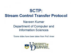 SCTP Stream Control Transfer Protocol Naveen Kumar Department