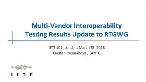 MultiVendor Interoperability Testing Results Update to RTGWG IETF