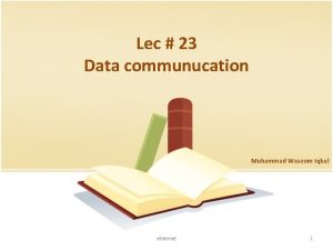 Lec 23 Data communucation Muhammad Waseem Iqbal ethernet