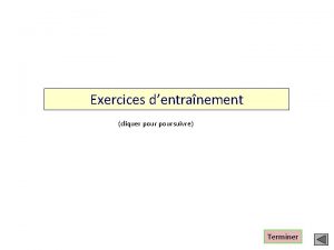 Exercices dentranement cliquer poursuivre Terminer Exercices dentranement Acquis