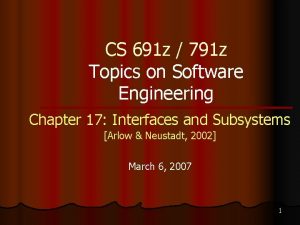 CS 691 z 791 z Topics on Software