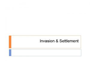 Invasion Settlement Challenges for colonists Long journey Build