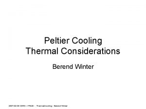 Peltier Cooling Thermal Considerations Berend Winter 2007 02