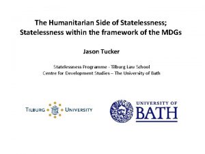 The Humanitarian Side of Statelessness Statelessness within the