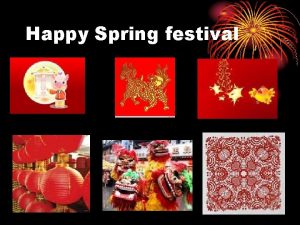 Happy Spring festival Chinas Spring Festival is usually