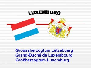 Groussherzogtum Ltzebuerg GrandDuch de Luxembourg Groherzogtum Luxemburg Luxemb