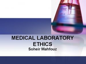 MEDICAL LABORATORY ETHICS Soheir Mahfouz The cosmos is