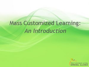 Mass Customized Learning An Introduction Mass Customized Learning