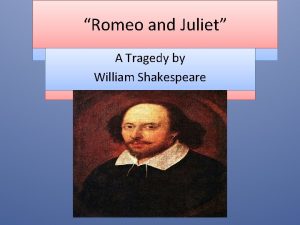 Romeo and Juliet A Tragedy by William Shakespeare