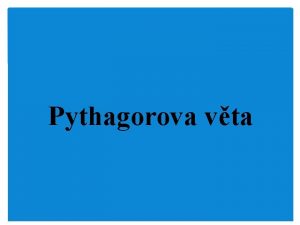 Pythagorova vta Opakovn b a a Pravohl trojhelnk