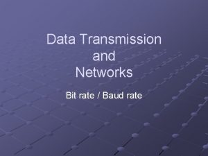 Data Transmission and Networks Bit rate Baud rate