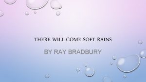 THERE WILL COME SOFT RAINS BY RAY BRADBURY