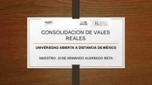 CONSOLIDACION DE VALES REALES UNIVERSIDAD ABIERTA A DISTANCIA