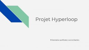 Projet Hyperloop Prsentation par Khaled Louis et Bastien