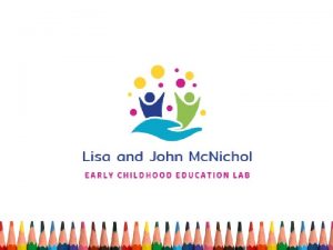 The John and Lisa Mc Nichol Early Childhood