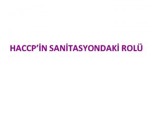 HACCPN SANTASYONDAK ROL HACCP nedir HACCP Hazard Analysis