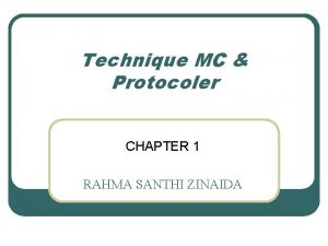 Technique MC Protocoler CHAPTER 1 RAHMA SANTHI ZINAIDA
