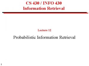 CS 430 INFO 430 Information Retrieval Lecture 12