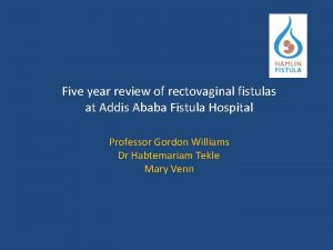 Five year review of rectovaginal fistulas at Addis