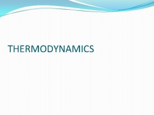 THERMODYNAMICS The branch of science which deals with