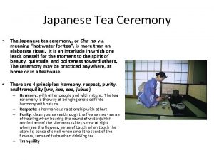 Japanese Tea Ceremony The Japanese tea ceremony or