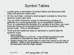 Symbol Tables Louden gives a description of symbol