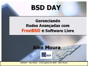 BSD DAY Gerenciando Redes Avanadas com Free BSD