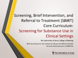 Screening Brief Intervention and Referral to Treatment SBIRT