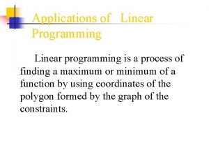 Applications of Linear Programming Linear programming is a