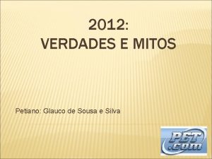 2012 VERDADES E MITOS Petiano Glauco de Sousa