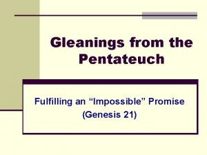 Gleanings from the Pentateuch Fulfilling an Impossible Promise