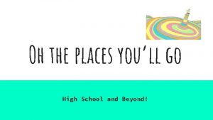 Oh the places youll go High School and